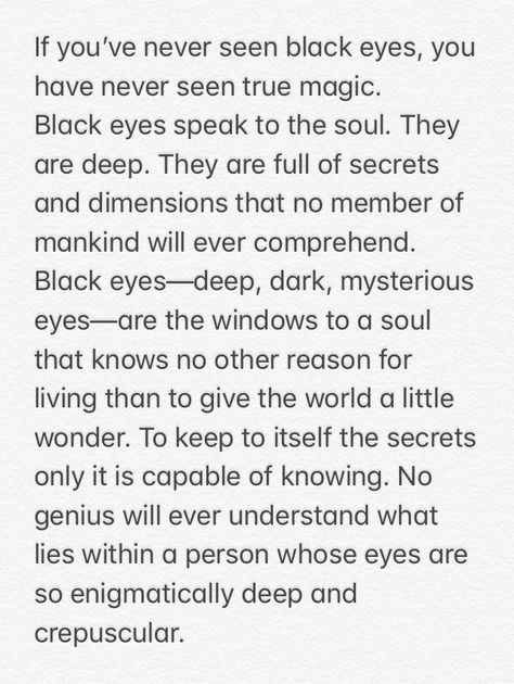 Black eyes quote, Dark brown eyes quote. Black Eyes, or any dark brown or gray color, etc. Black Eyes Quotes, Eyes Quotes Deep, Brown Eyes Quotes, Brown Eye Quotes, Eyes Poetry, Eyes Quotes, Brown Eyes Aesthetic, Eye Facts, Brown Eyes Black Hair