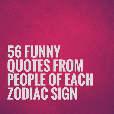 56 FUNNY QUOTES FROM PEOPLE OF EACH ZODIAC SIGN Quotes By People, Quotes From People, Funny Astrology, Vedic Astrology Charts, Astrology Charts, Zodiac Funny, Astrology Chart, Zodiac Signs Funny, Each Zodiac Sign