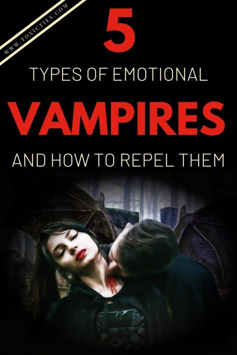 5 Types of Emotional Vampires (And How to Repel Them) Emotional Vampires Signs, People Who Drain Your Energy, Energy Suckers, Psychology Blog, Writers Tips, Empath Abilities, Real Vampires, Emotional Vampire, Spiritual Awakening Signs