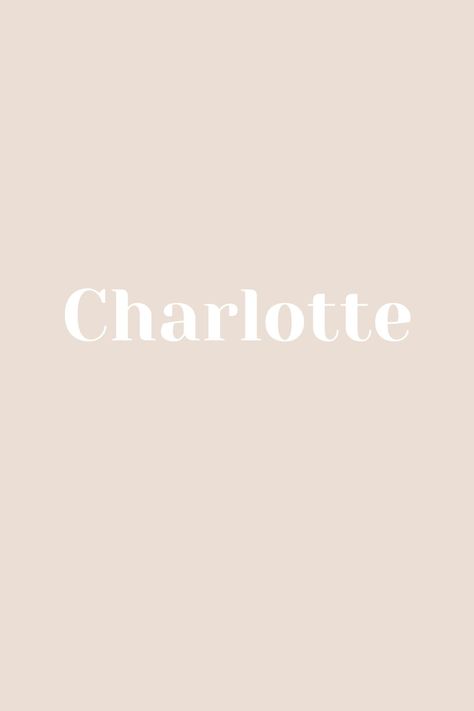 Charlotte Baby Name, Charlotte Name Aesthetic, Emerson Name, Charlotte Aesthetic, Charlotte Name, Charlotte Wallpaper, Country Cottagecore, Princess Wardrobe, Babies Names