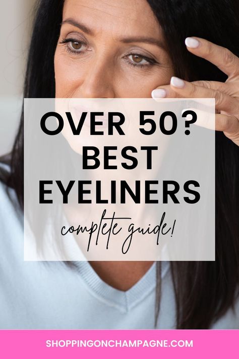 Best Eyeliner for Older Women: Complete Guide! — Shopping on Champagne | Nancy Queen | Fashion Blog Best Makeup For Older Women Over 50, How To Apply Eyeliner For Older Women, Make Up For Older Women Over 50, Makeup For 50 Year Old, Nancy Queen, Older Eyes, Chocolate Haystacks, Aging Eyes, Makeup Over 50