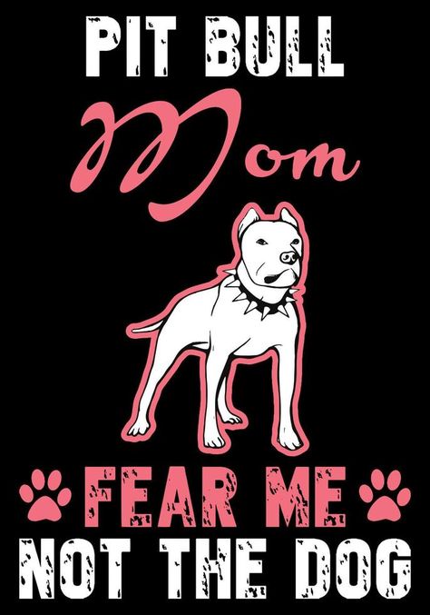 Pitbull mom fear me not the dog Pitbull Artwork, Pitbull Awareness Month, Pitbull Dog Puppy, Pitbull Facts, Pitbull Quotes, Pitbull Dog Breed, Dog Skull, Dog Scrapbook, Pitbull Art