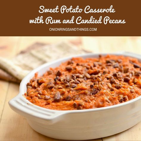 Sweet Potato Casserole with Rum and Candied Pecans is a must have Thanksgiving side dish. With fluffy sweet potatoes flavored with rum and topped with crunchy pecans, it screams Fall comfort food! Sweet Potato Pecan Casserole, Baked Sweet Potato Casserole, Sweet Potato Pecan, Christmas Ham, Candied Sweet Potatoes, Holiday Side Dishes, Candied Pecans, Mashed Sweet Potatoes, Sweet Potato Casserole