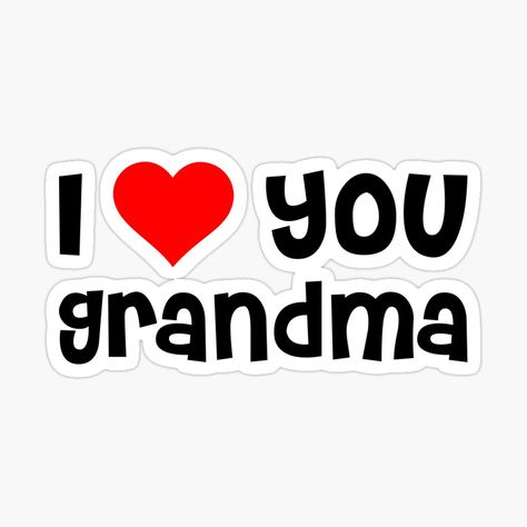 Grandma Loves You, Love You Grandma, I Love You Grandma, Grandma Cricut, Grandma Love, White Pfp, I Love My Grandma, Grandma Quotes, Family Forever