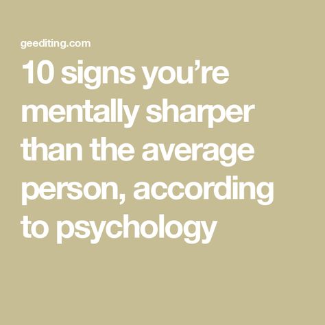 10 signs you’re mentally sharper than the average person, according to psychology Psychology Attraction, How To Read People Psychology, Average Student, Psychology Questions, Psychic Development Learning, Positive Person, Student Journal, Types Of Intelligence, Personality Psychology