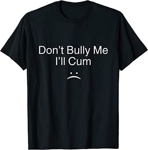 Truth hurts. Dont Bully Me Ill, Presents For Men, Popular Outfits, Branded T Shirts, Long Sweatshirt, Cool T Shirts, Clothing Items, Cotton Material, Unisex Hoodies