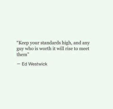 Keep your standards high, and any guy who is worth it will rise to meet them. Don't Settle For Less Quotes, Never Settle Quotes, High Standards Quotes, Standards Quotes, Inspirational Text, Quote Inspirational, Quote Life, Couple Quotes, High Standards