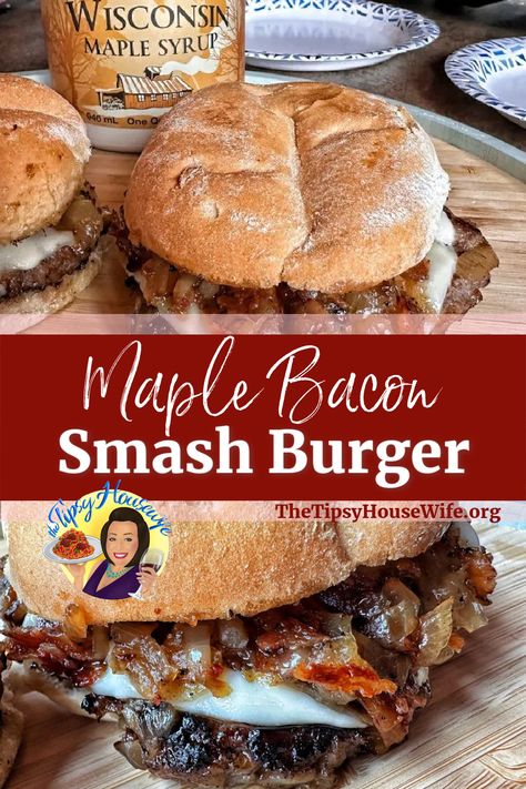 The photo shows a juicy Maple Bacon Smash Burger and a brightly colored banner that labels the same title for the recipe. This smashed burger includes maple caramelized onions, maple glazed bacon, salt and pepper on a soft bun. Full recipe on TheTipsyHouseWife.org. Maple Bacon Burgers, Maple Bacon Sandwich, Maple Pepper Bacon Sandwich, Cheeseburger Ideas Burgers, Bacon Cheddar Burgers, Bacon Smash Burger, Easy Smash Burger Recipe, Bacon Jam Smash Burger, Gourmet Burger Toppings