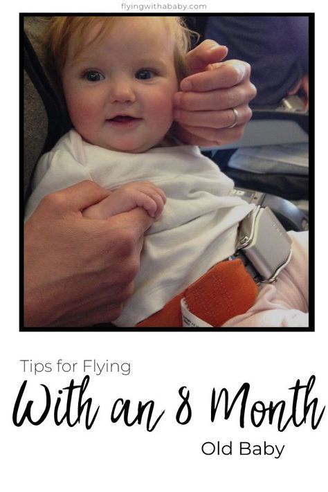 Are you flying with an 8 month old baby soon? Worry not, whether you are flying domestic with an infant or on an international short or long haul flight, you will find plenty of tips and information here to help you feel more prepared and relaxed about your next flight. #8months #baby #flying #flyingwithababy #travelwithababy #6monthold #parenting Traveling With 8 Month Old On Plane, Travel With 8 Month Old, Tips For Flying With An Infant, 8 Month Old Baby Activities, 10 Month Old Baby Food, Flying With Baby, Baby Flight, Baby On Plane, 7 Month Baby