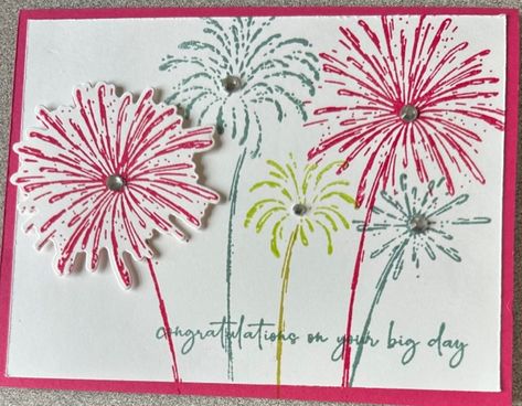 I die cut the one fireworks and popped it. They sort of look like flowers with stems. Paper Fireworks Diy, Fireworks Cards Diy, Stampin Up Fireworks, Su Light The Sky, Stampin Up Light The Sky Cards, Light The Sky Stampin Up Cards, Fireworks Birthday, Happy Birthday Fireworks, Birthday Fireworks