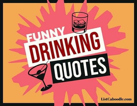 83+ Funny Drinking Quotes for Big Laughs! | ListCaboodle Drinking Captions, Drinking Puns, Shots Quote, Funny Toasts, Drink Quotes, Juice Quotes, Short Sayings, Funny Drinking Quotes, Funny Mean Quotes