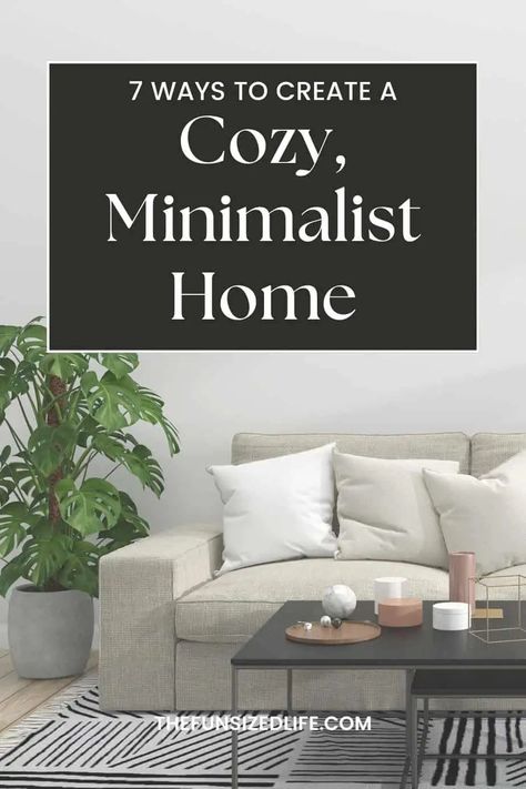 7 Simple Ways to Create a Cozy, Minimalist Home. - The Fun Sized Life Cozy Minimalist Home, Minimalist Entryway, Decluttering Inspiration, Cozy Minimalist, Maximalist Home, Minimalist Dining Room, Bright Decor, Minimalist Room, Minimal Decor