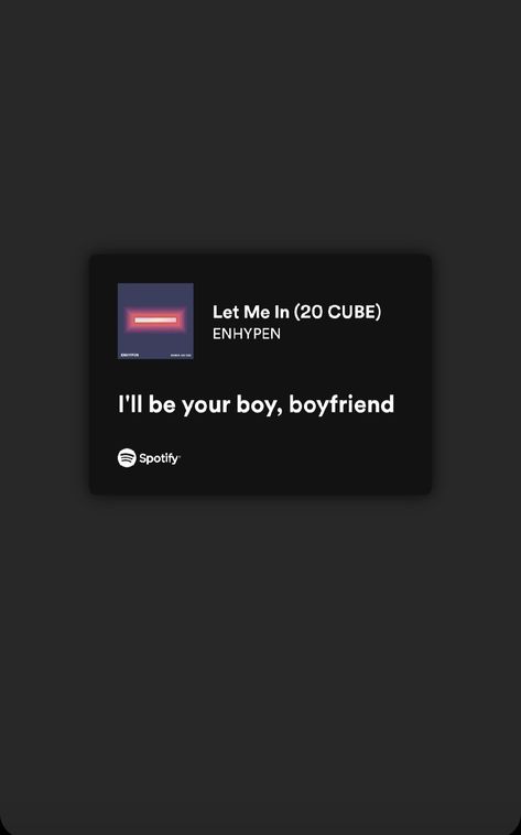 ENHYPEN🖤 Enhypen Spotify, Let Me In 20 Cube, Enhypen Lyrics, Let Me In, Jay, Let Me, Incoming Call Screenshot, Let It Be, Quick Saves