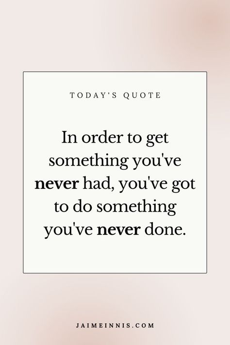 In order to get something you've never had, you've got to do something you've never done. Discover motivational quotes for success and words of encouragement. Let's dream big together, grow our businesses to new heights, and find success as a health coach! In Order To Get Something You Never Had, To Get Something Youve Never Had, Today's Quote, Quotes For Success, Workout Plan For Women, Confidence Tips, Coach Me, Big Dreams, Full Time Work