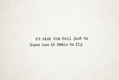 I'd risk the fall just to know how it feels to fly. Winged Wolf, Opened Door, No Ordinary Girl, Fly Quotes, Bran Stark, Quotes Lyrics, House Stark, Humor Grafico, More Words