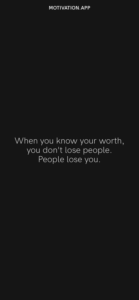 People Value You When They Lose You, People Dont Deserve You Quotes, Some People Dont Deserve You, When People Don’t Value You, Some People Are Not Worth Your Time, Let People Lose You, You Dont Know Me Quotes, Value Me Or Lose Me, You Don’t Know Me Quotes