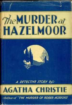 The Murder at Hazelmoor. First Edition, Published by Dodd, Mead & Company, New York (1931) Agatha Christie Books, Detective Novels, Snow Falls, Detective Fiction, Tiny Village, Hercule Poirot, Best Mysteries, Detective Story, Mystery Novels