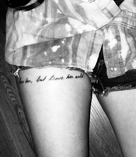 Love her but leave her wild. Atticus thigh tattoo Love Her But Leave Her Wild, Love Her But Leave Her Wild Tattoo, Leave Her Wild Tattoo, Thigh Cuff Tattoo, Paramedic Tattoo, Upper Thigh Tattoos, Leave Her Wild, Cuff Tattoo, Free Tattoo Designs