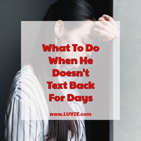 What Should You Do When He Doesn't Text Back For Days? Why Doesnt He Text Me First, When He Doesn’t Respond, When He Doesn’t Text You Back, Text Back Quotes, When He Doesn't Text Back, Text My Boyfriend, When He Doesnt Text Back, Text Messages Boyfriend, Back Quotes