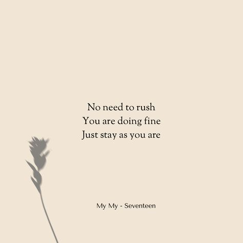 Seventeen Tattoo Ideas Lyrics, Seventeen Comforting Words, Seventeen Song Lyrics Quotes, Mingyu Quotes, Svt Quotes Lyrics, Seventeen Motivation, Seventeen Quotes Aesthetic, Seventeen Quotes Lyrics, Seventeen Song Quotes