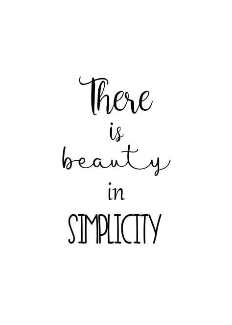 There is beauty in simplicity free printable - sizes 5x7 and 8x10 Wording Ideas, There Is Beauty In Simplicity, Simplicity Quotes, Beauty Video Ideas, Fancy Things, Beauty In Simplicity, Love Truths, Diamond Paintings, Snacks For Work