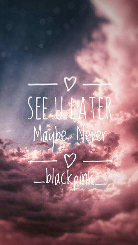 See You Later Blackpink, Blink Wallpaper Aesthetic, Blackpink Wallpaper Lyrics, Blackpink Song Lyrics Wallpaper, Blackpink Lyrics Wallpaper Aesthetic, Blackpink Quotes Lyrics, Blackpink See U Later, Blackpink Song Lyrics Quotes, Blackpink Blink Wallpaper