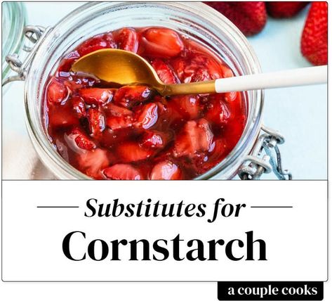 Don’t have cornstarch, or realized you’re all out while you’re cooking? Here’s the best cornstarch substitute to use for thickening in recipes. | ingredient substitutions | #cornstarch #substitute #substitution #cornstarchsubstitute Cornstarch Substitute, Rhubarb Sauce, A Couple Cooks, Healthy Cook Books, Vegetarian Cookbook, Couple Cooking, Ingredient Substitutions, Strawberry Sauce, Fruity Desserts