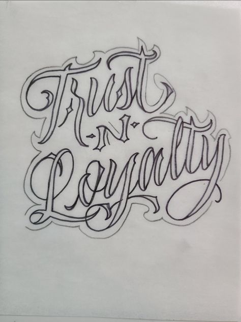 Trust N Loyalty Tattoo, Trust And Loyalty Tattoos, Maffia Tattoo, Chicano Tattoo Stencil, Chicano Calligraphy, Old School Love Letters Drawings, Loyalty Tattoo Designs, Chicano Tattoos Lettering, Loyalty Tattoo