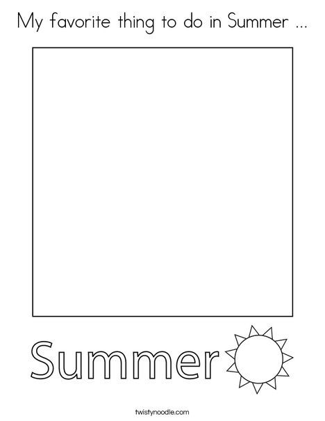 My favorite thing to do in Summer Coloring Page - Twisty Noodle First Day Of Summer Preschool Activities, End Of Summer Preschool Activities, All About Summer Worksheet, End Of Year Coloring Sheets Free, Summer Worksheets For Kids 1st Grade, Pre K Summer Worksheets Free, Beach Writing Activities Preschool, Kindergarten Readiness Activities, Vacation Journal