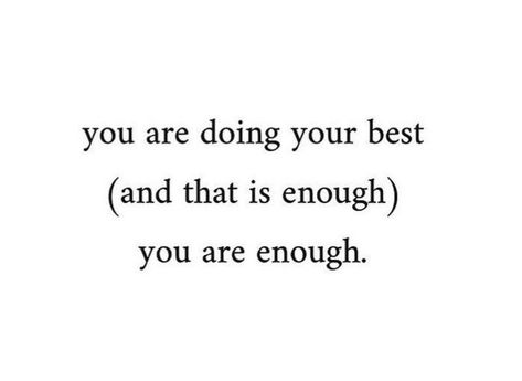 You Are Fine Quotes, You Are Cared For, Not Doing Enough Quotes, You’re Not Enough, Are You Here, Your Are Enough Quotes, Your Good Enough Quotes, Youre Good Enough Quotes, You Did Your Best