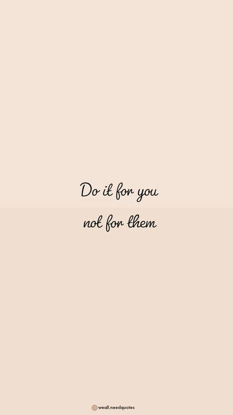 Do it for you not for them Brown Quotes, Wallpaper Iphonewallpaper, Hipster Wallpaper, English Quotes, Iphone Wallpapers, Do It, Wallpapers, Iphone, Quotes