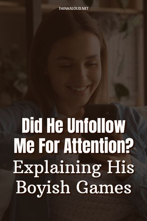 “He’s driving me insane! Did he unfollow me for attention, or was he never interested to begin with?!” How To Defend Yourself, Unfollow Me, Mind Games, I Want, Do It, Mindfulness