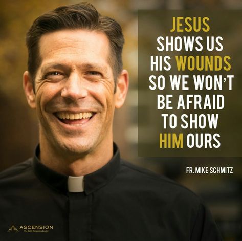 Showing our wounds Fr Mike Schmitz, Father Mike Schmitz, Catholic Memes, Catholic Beliefs, Saint Quotes Catholic, Just Give Up, Saint Quotes, Catholic Quotes, Prayer Scriptures