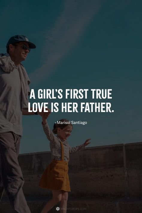 A girl’s first true love is her father. Short Father Daughter Quotes, Appreciation For Him, Father Daughter Love Quotes, Best Family Quotes, I Love My Father, Goodbye Quotes, Father And Daughter Love, Cousin Quotes, Father Daughter Quotes