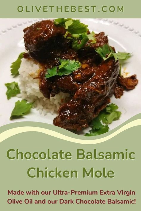 Chocolate Balsamic Chicken Mole is made with our Ultra-premium extra virgin olive oil and our dark chocolate balsamic vinegar. Chocolate Balsamic Vinegar Recipes, Chocolate Balsamic Vinegar Uses, Chicken With Balsamic Vinegar, Recipes Using Flavored Balsamic Vinegar, Dark Chocolate Balsamic Vinegar Recipes, Balsamic Herb Chicken Marinade, Lamb Chop Recipes Marinade Balsamic Vinegar, Chicken Mole Recipe, Chocolate Chicken