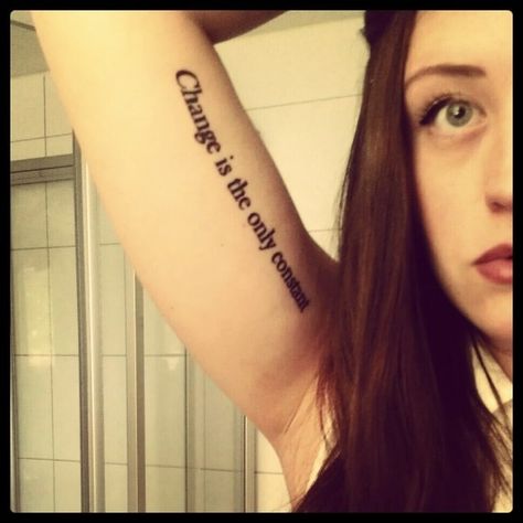 Change Place For Tattoo, Air Force Tattoo, Change Is The Only Constant, New Beginning Tattoo, Piercing Inspiration, Places For Tattoos, Tattoo Quotes About Life, Ink Therapy, Phrase Tattoos