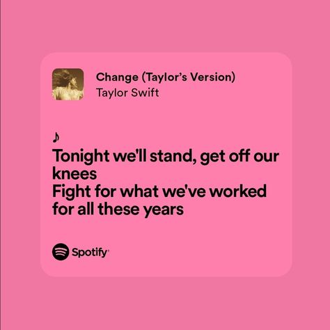 Spotify lyrics card, mellifluous word stories, Taylor Swift lyrics | Change, for what we've worked for all these years ✨ Change Taylor Swift Lyrics, Change Taylor Swift, Taylor Swift Song Lyrics, Swift Lyrics, Spotify Lyrics, Taylor Swift Songs, Taylor Swift Lyrics, Song Lyrics, Taylor Swift