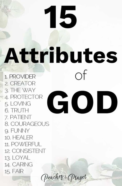 A list of 15 Attributes of God Bible study. Names of God and the Scriptures that describe who He is. #listofattributesofgod #attributesofgodscriptures #whoisgod #namesofgodattributes God Bible Study, Verses For Encouragement, Encouraging Verses, Attributes Of God, Slow To Anger, God Heals, Gospel Message, Names Of God, Inspirational Quotes For Women