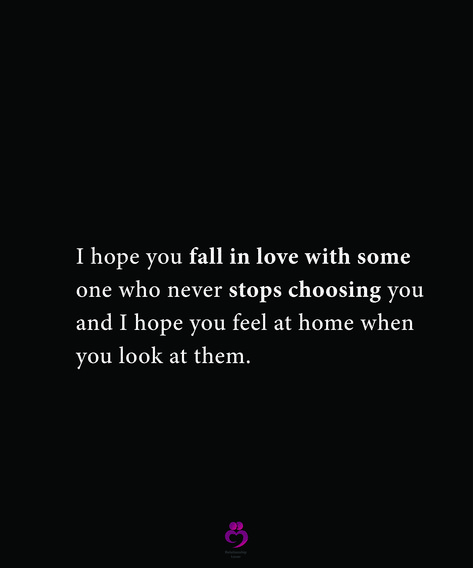 I hopes you fall in love with someone who never stops choosing you and I hope you feel at home when you look at them. #relationshipquotes #womenquotes Crave You Quotes, Ghibli Background, Hopeful Romantic, Fiction Books Worth Reading, Reasons Why I Love You, Romantic Aesthetic, Motivational Quotes Wallpaper, Twin Flame Love, Dont Fall In Love