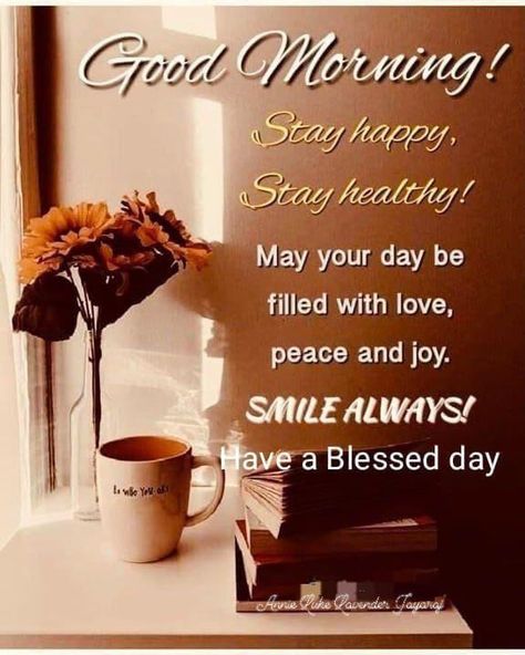 Good Morning! Stay Happy! Stay Healthy! Good Morning Motivational Quotes, Inspirational Morning Prayers, Sweetheart Quotes, Morning Quotes For Friends, Morning Sweetheart, Positive Good Morning Quotes, Quotes Good Morning, Good Morning Sweetheart Quotes, Sunshine Quotes