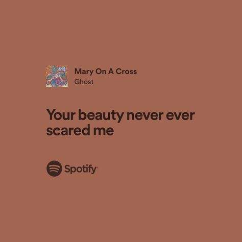 Your Beauty Never Ever Scared Me Tattoo, Your Beauty Never Ever Scared Me Lyrics, Scared Of Love Aesthetic, Your Beauty Never Ever Scared Me, Mary On A Cross Lyrics, Ghost Lyrics, Tomorrow Lyrics, Song Lyric Tattoos, Character Relationships