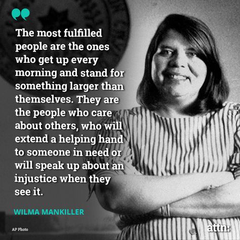 Food for thought from Wilma Mankiller, the first female chief of the Cherokee Nation. She was also an activist, social worker, community developer, and inspiration to women everywhere!  #womeninhistory #inspiringquote #womeninspiringwomen #womenoftheworld #womensupportingwomen #girlpower #empowerment #inspirationalwomen #respect Wilma Mankiller Quotes, Native Prayers, Native Sayings, Wilma Mankiller, American Sayings, One Word Inspiration, Native Wisdom, Native Quotes, Word Inspiration