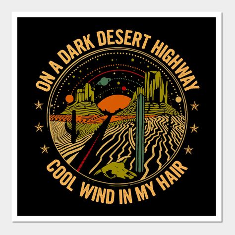 Dark Desert Highway, On A Dark Desert Highway, Dark Desert, Desert Highway, Wind In My Hair, Shirt Hair, My Hair, Extra Large, Favorite Movies