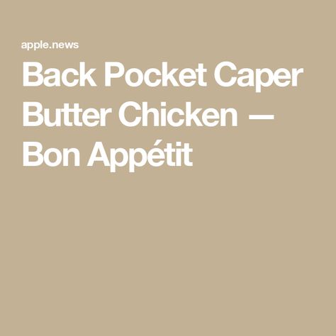 Back Pocket Caper Butter Chicken — Bon Appétit Caper Butter, Pasta Puttanesca, Nicoise Salad, Chicken Main Dishes, The Last Drop, Main Event, Butter Chicken, Back Pocket, Main Dish