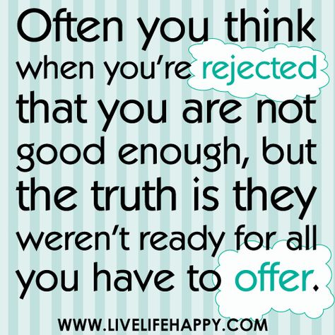 Job Rejection, Quotes About Moving On, Good Enough, Lessons Learned, A Quote, Great Quotes, Inspirational Words, The Truth, That Way