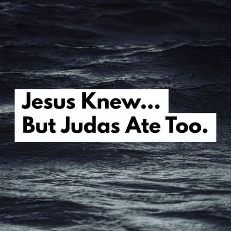 Jesus Knew But Judas Ate Too, Judas Quotes, Judas Betrays Jesus, Jesus Love Quotes, Biblical Symbols, Stories With Moral Lessons, Love For Me, Jesus Praying, Spiritual Prayers