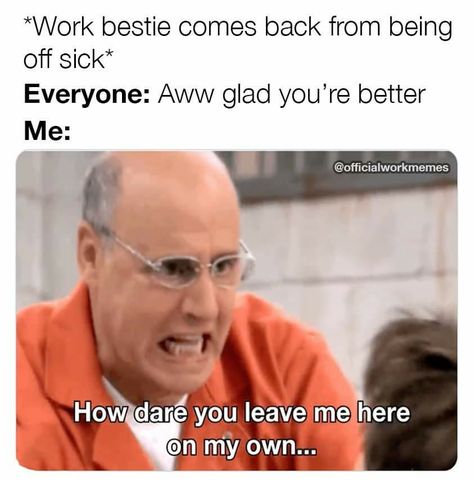 Work Bestie Quotes Funny, Work Bestie Quotes, Sick Meme, Off Sick, Work Bestie, Sick Humor, Besties Quotes, Work Jokes, Birthday Meme