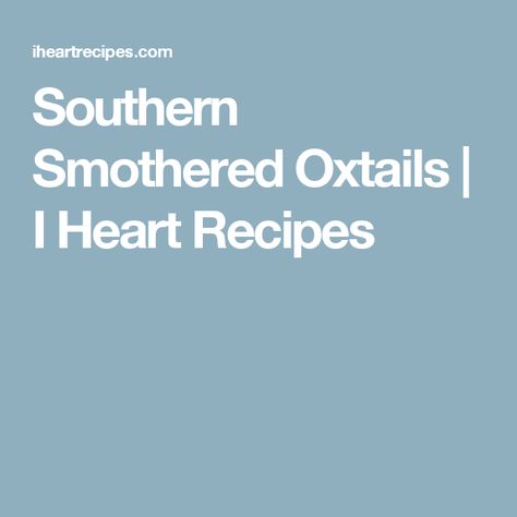 Southern Smothered Oxtails | I Heart Recipes Smothered Oxtails, Southern Smothered Chicken, Oxtails Recipe, Garlic Gravy, Cooking Oxtails, Smothered Chicken Recipes, I Heart Recipes, Oxtail Recipes, Heart Recipes