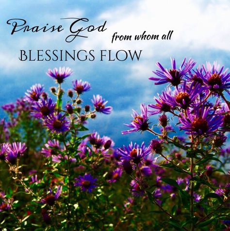 Praise God from whom all blessings flow, pcMamab Praise God Quotes, Flow Quotes, Inspirational Scripture Quotes, Sport Quotes Motivational, Christian Verses, Flow Arts, About God, Inspirational Scripture, Awesome Quotes