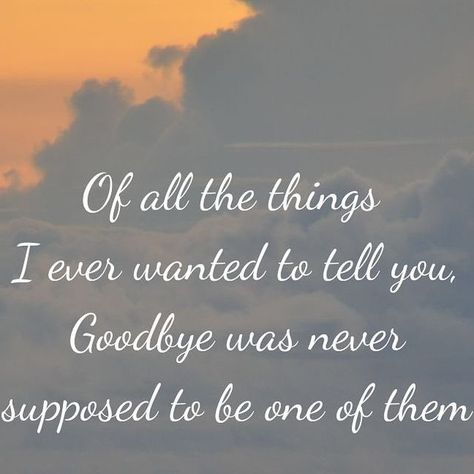 I Never Wanted To Say Goodbye, I Never Got To Say Goodbye, Until We Meet Again Quotes Heavens, Hard Goodbye Quotes, How To Say Goodbye, Last Goodbye Quotes, Until We Meet Again Quote, Saying Goodbye Quotes, Gone Too Soon Quotes